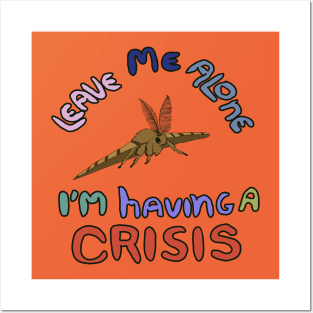 Leave Me Alone I’m Having a Crisis Posters and Art